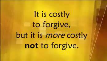 FORGIVENESS IS COSTLY